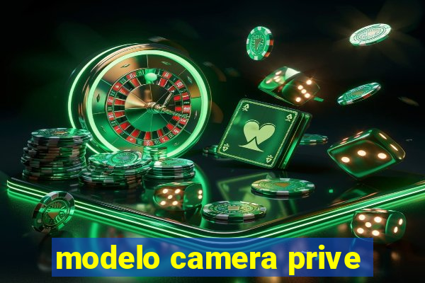 modelo camera prive